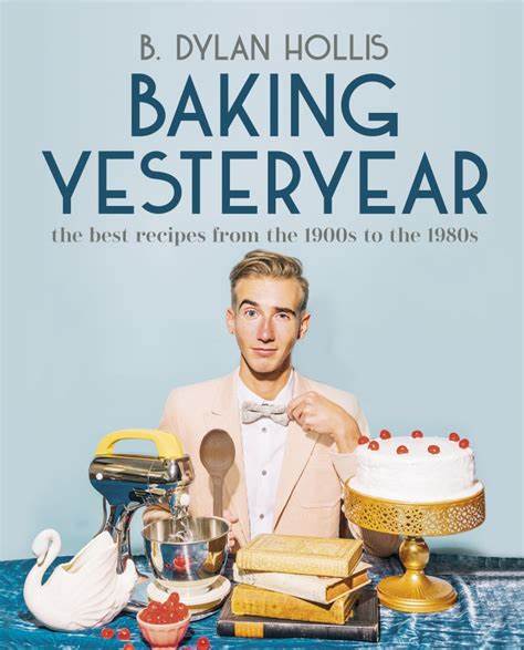 ‘Baking Yesteryear’ by B. Dylan Hollis